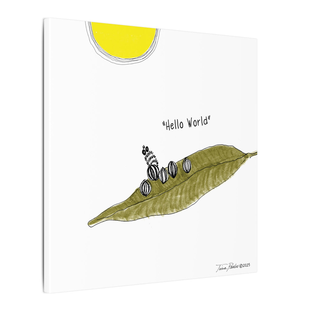Hope for the Flowers Canvas Art | “Hello World” Caterpillar | Eco-Friendly Print